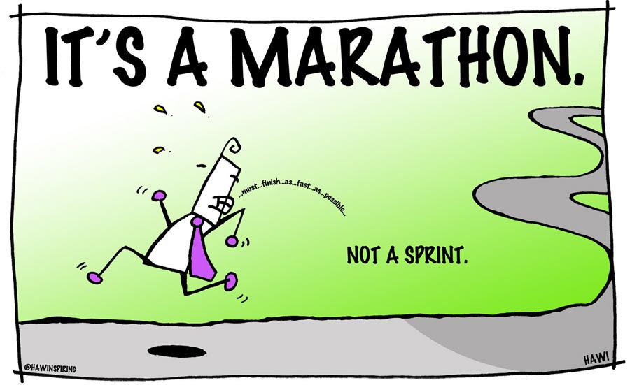its a marathon, not a sprint
